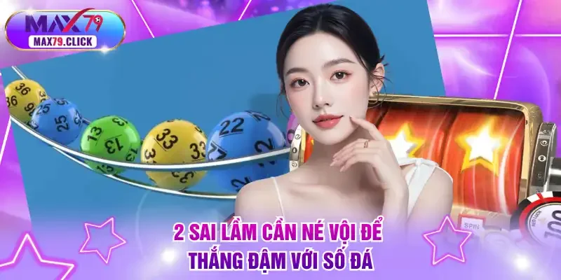2 sai lầm cần né vội để thắng đậm với số đá