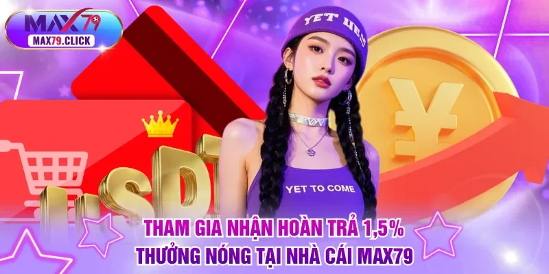 Hoàn trả 1,5% thưởng nóng