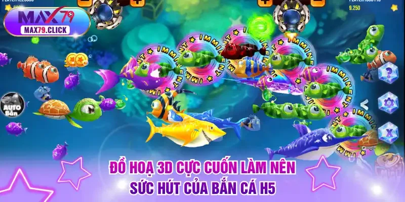 Đồ hoạ 3D cực cuốn làm nên sức hút của bắn cá H5