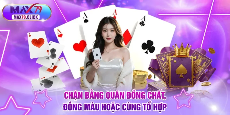 Chặn bằng quân đồng chất, đồng màu hoặc cùng tổ hợp