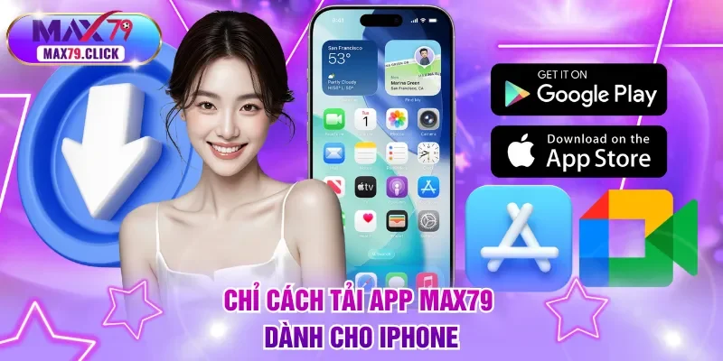 Chỉ cách tải app MAX79 dành cho Iphone