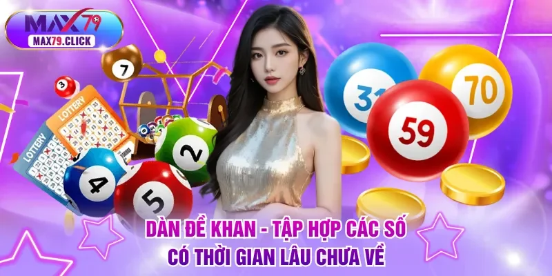 Dàn đề khan - Tập hợp các số có thời gian lâu chưa về