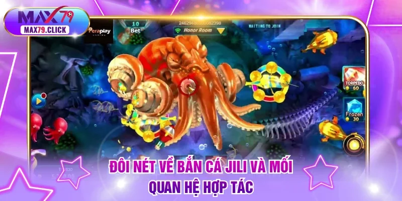Đôi nét về bắn cá Jili và mối quan hệ hợp tác