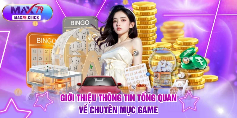 Giới thiệu thông tin tổng quan về chuyên mục game