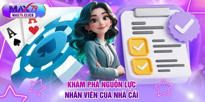 Khám phá nguồn lực nhân viên của nhà cái 