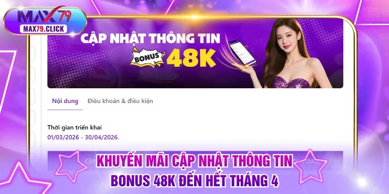 Khuyến mãi Cập nhật thông tin bonus 48k đến hết tháng 4