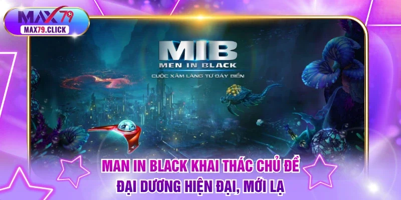 Man In Black khai thác chủ đề đại dương hiện đại, mới lạ