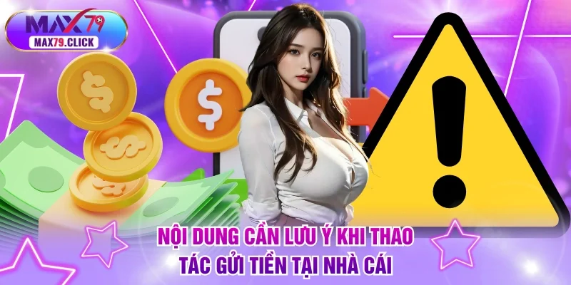 Nội dung cần lưu ý khi thao tác gửi tiền tại nhà cái