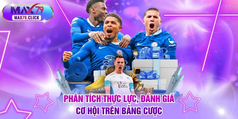 Phân tích thực lực, đánh giá cơ hội trên bảng cược