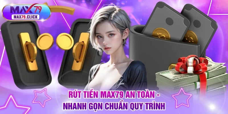 Rút tiền MAX79