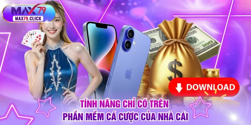 Tính năng chỉ có trên phần mềm cá cược của nhà cái