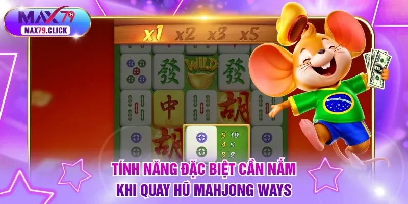 Tính năng đặc biệt cần nắm khi quay hũ Mahjong Ways
